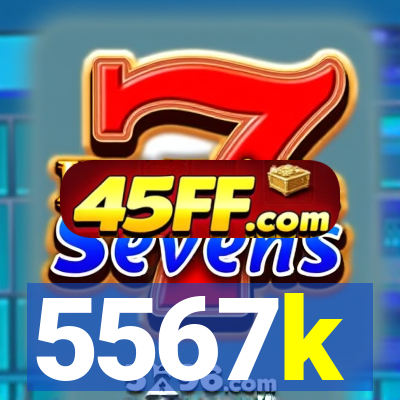 5567k