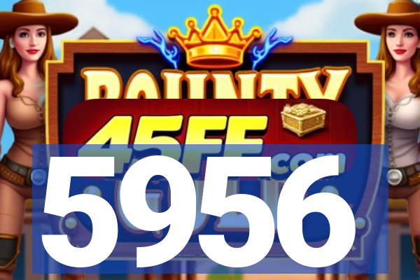 5956