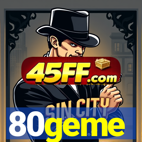80geme