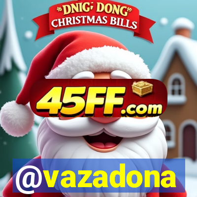 @vazadona