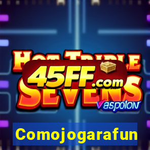 Comojogarafun