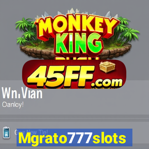 Mgrato777slots