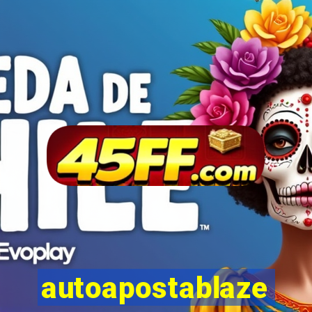 autoapostablaze