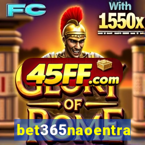 bet365naoentra
