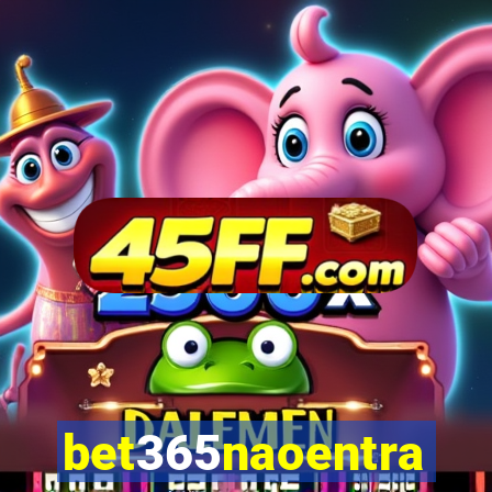 bet365naoentra
