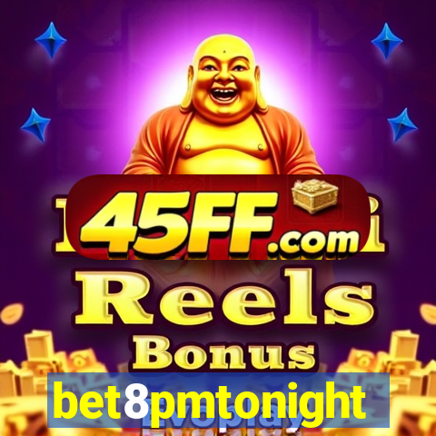 bet8pmtonight