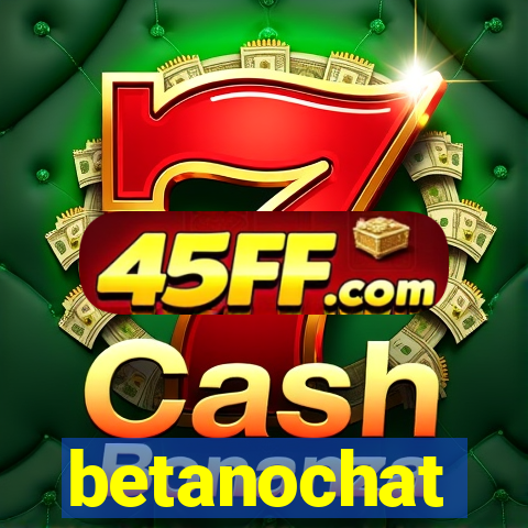 betanochat