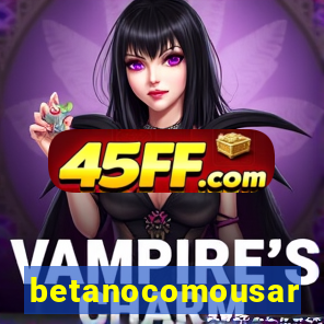 betanocomousar