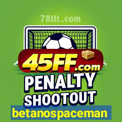 betanospaceman