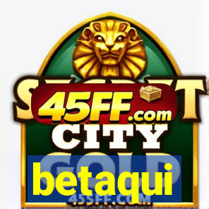 betaqui