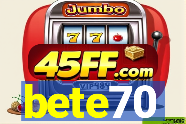 bete70