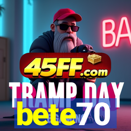 bete70