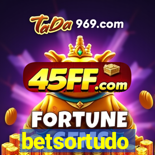 betsortudo