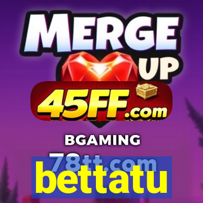 bettatu