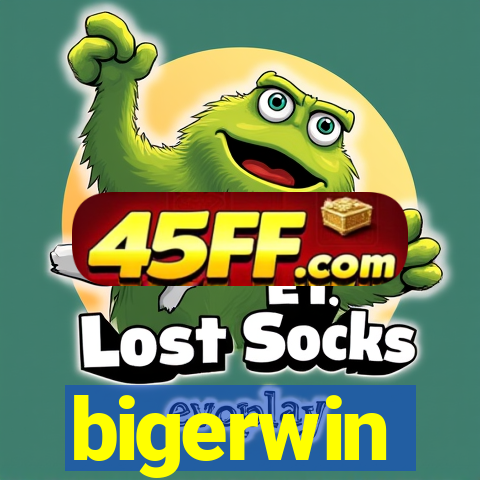 bigerwin