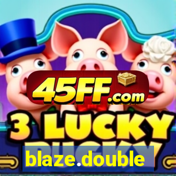 blaze.double