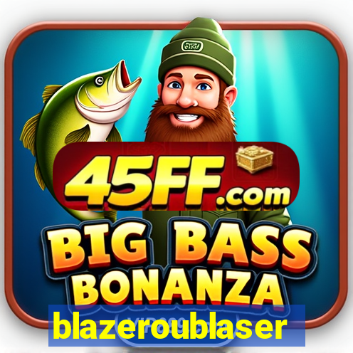 blazeroublaser