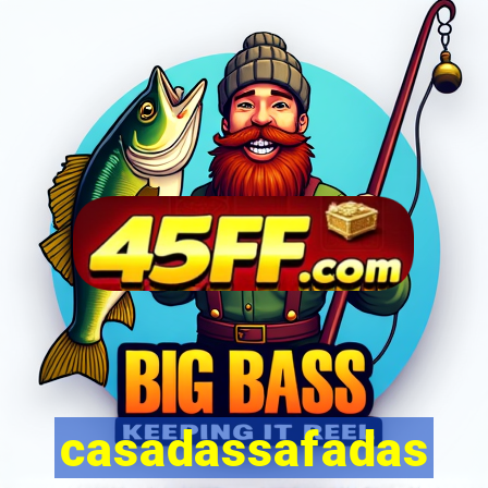 casadassafadas