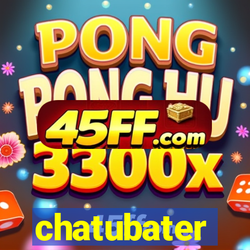 chatubater