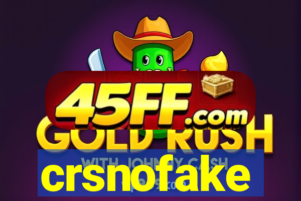crsnofake