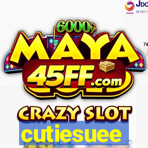 cutiesuee