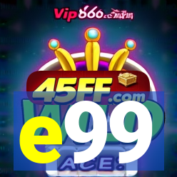 e99