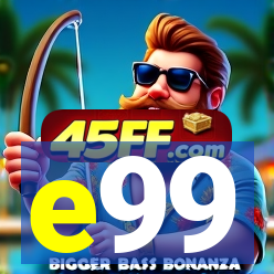 e99