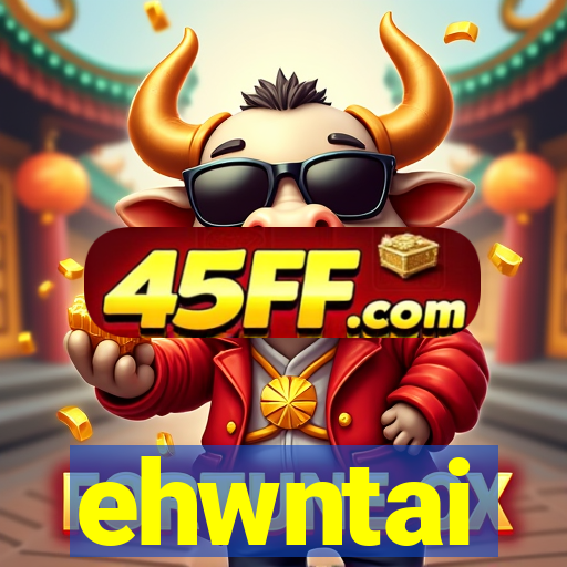 ehwntai