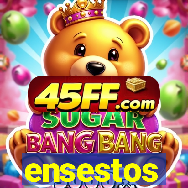 ensestos