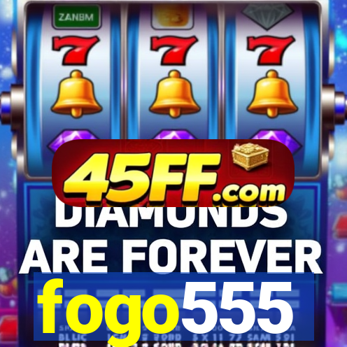 fogo555