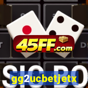 gg2ucbetjetx
