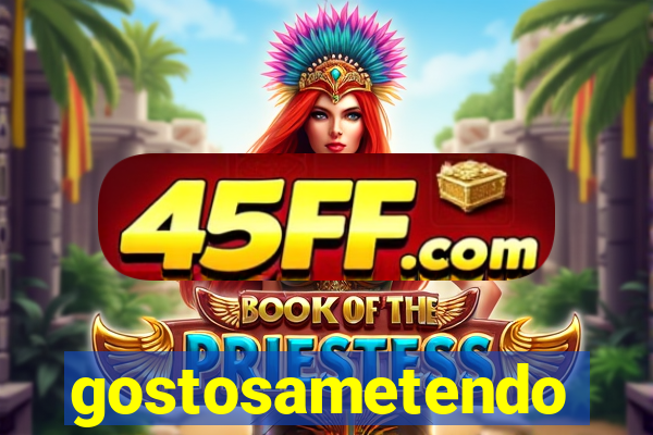 gostosametendo