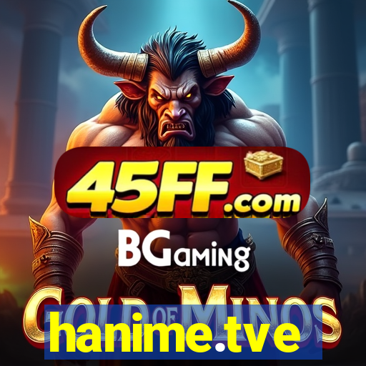 hanime.tve