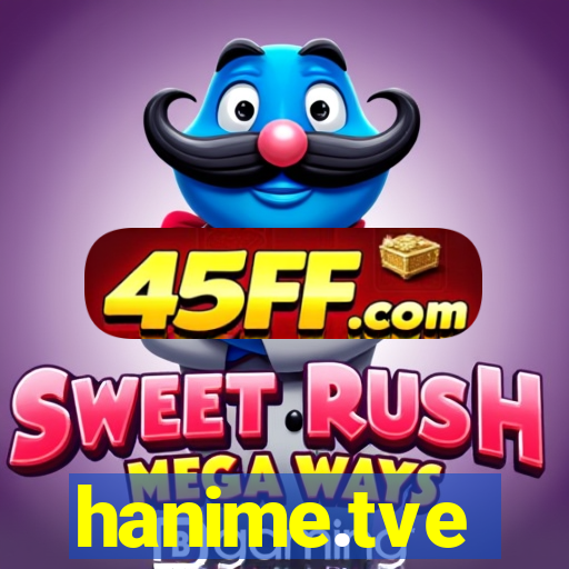 hanime.tve