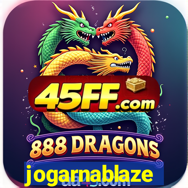 jogarnablaze