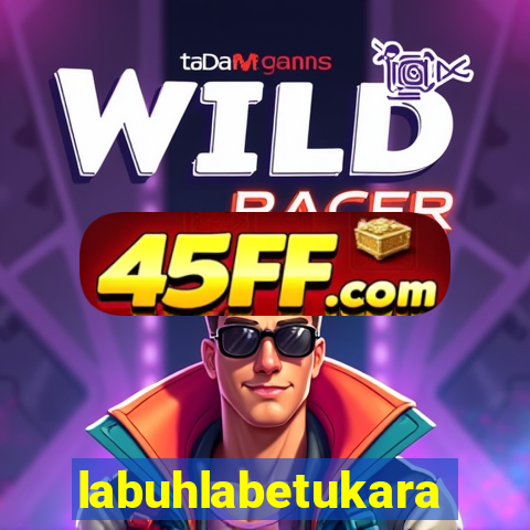 labuhlabetukara