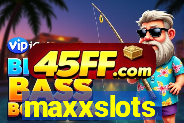 maxxslots