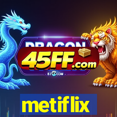 metiflix