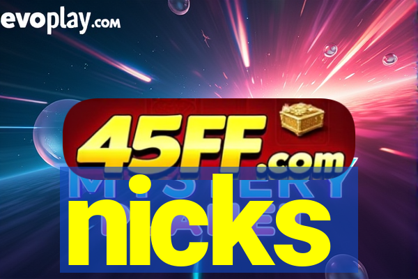 nicks
