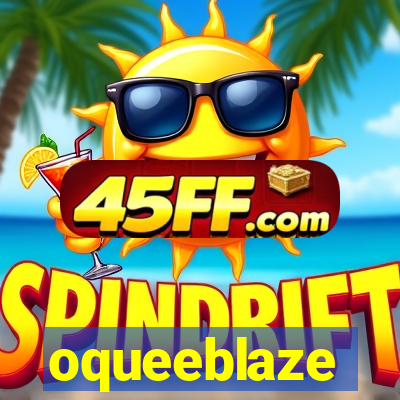 oqueeblaze