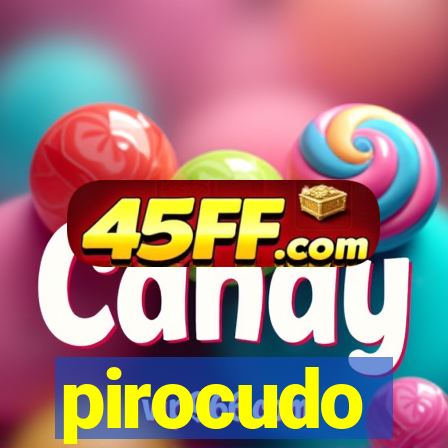 pirocudo