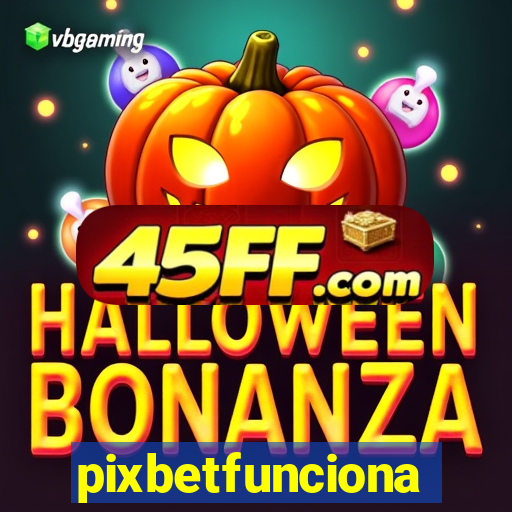 pixbetfunciona
