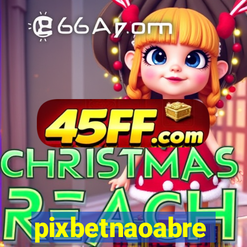 pixbetnaoabre