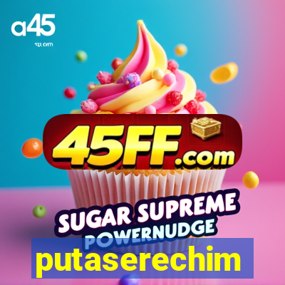 putaserechim