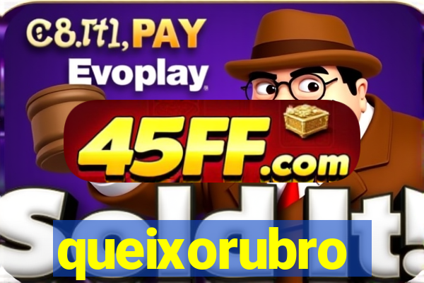queixorubro