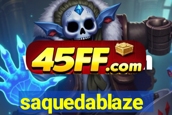 saquedablaze