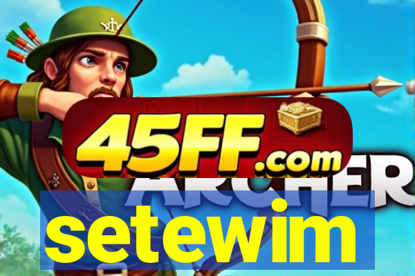 setewim