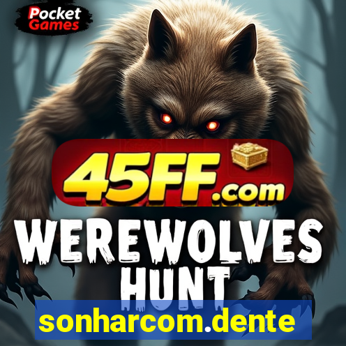 sonharcom.dente