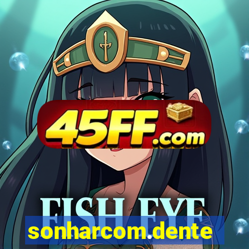 sonharcom.dente