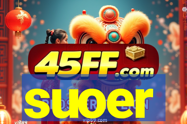 suoer